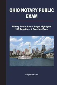 Ohio Notary Public Exam: Notary Public Law + Legal Highlights, 150 Questions + Practice Exam, Paperback/Angelo Tropea