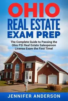 Ohio Real Estate Exam Prep: The Complete Guide to Passing the Ohio PSI Real Estate Salesperson License Exam the First Time!, Paperback/Jennifer Anderson