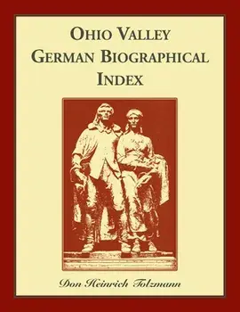 Ohio Valley German Biographical Index, Paperback/Don H. Tolzmann