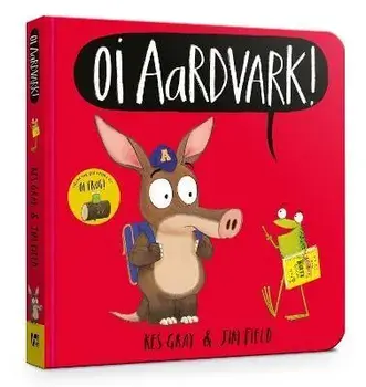 Oi Aardvark! Board Book, Board book/Kes Gray