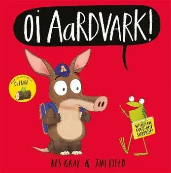 Oi Aardvark!, Hardback/Kes Gray