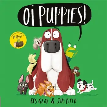 Oi Puppies!, Paperback/Kes Gray