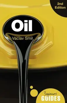 Oil - A Beginner's Guide 2nd Edition, Paperback/Vaclav Smil