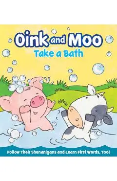 Oink and Moo Take a Bath - Marilee Joy Mayfield