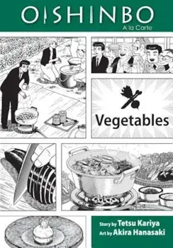Oishinbo: Vegetables: a la Carte, Paperback/Tetsu Kariya