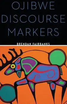 Ojibwe Discourse Markers, Paperback/Brendan Fairbanks
