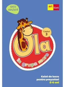 Ola in grupa mare. Caiet de lucru pentru prescolari. 5-6 ani. Caietul 3/***