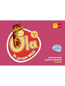 Ola in grupa mica. 3-4 ani. Caiet de lucru pentru prescolari. Caietul 3/***