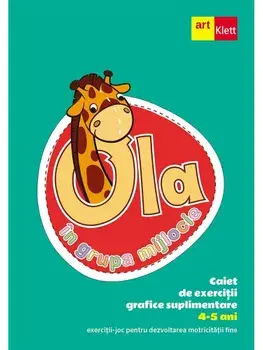 Ola in grupa mijlocie. 4-5 ani. Caiet de exercitii grafice suplimentare/***
