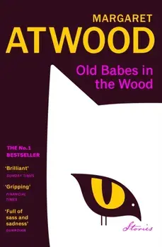 Old Babes in the Wood, Paperback/Margaret Atwood