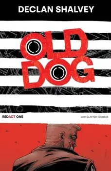 Old Dog, Redact One, Paperback/Declan Shalvey