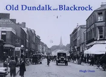 Old Dundalk and Blackrock, Paperback/Hugh Oram
