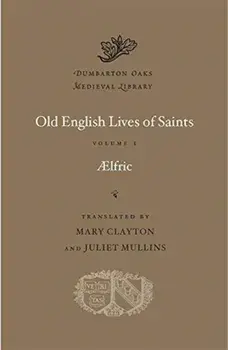 Old English Lives of Saints, Volume I, Hardback/***