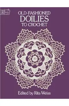 Old-Fashioned Doilies to Crochet - Rita Weiss