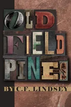 Old Field Pines, Paperback/C. F. Lindsey