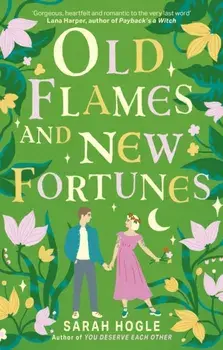 Old Flames and New Fortunes, Paperback/Sarah Hogle