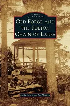 Old Forge and the Fulton Chain of Lakes, Hardcover/Linda Cohen