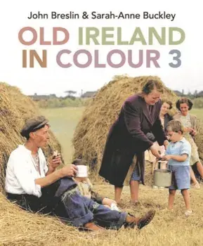 Old Ireland in Colour 3, Hardback/Sarah-Anne Buckley