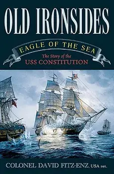 Old Ironsides: Eagle of the Sea: The Story of the USS Constitution, Paperback/David Col Fitz-Enz