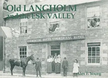 Old Langholm and the Esk Valley, Paperback/Alex Young