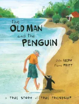 Old Man And The Penguin. A True Story of True Friendship, Hardback/Julie Abery
