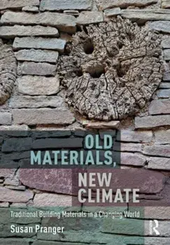 Old Materials, New Climate. Traditional Building Materials in a Changing World, Paperback/Susan Pranger
