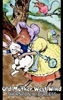 Old Mother West Wind by Thornton Burgess, Fiction, Animals, Fantasy & Magic, Hardcover/Thornton W. Burgess