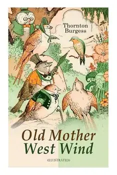 Old Mother West Wind (Illustrated): Children's Bedtime Story Book, Paperback/Thornton Burgess