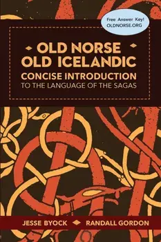 Old Norse - Old Icelandic: Concise Introduction to the Language of the Sagas, Paperback/Jesse Byock