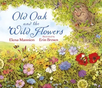 Old Oak and the Wild Flowers, Hardback/Elena Mannion