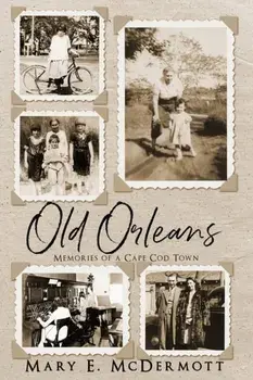 Old Orleans: Memories of a Cape Cod Town, Paperback/Mary E. McDermott