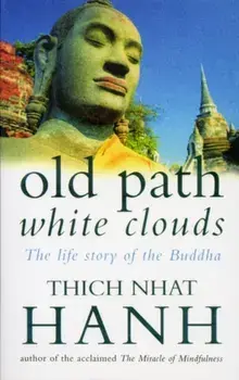 Old Path White Clouds. The Life Story of the Buddha, Paperback/Thich Nhat Hanh