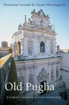 Old Puglia, Paperback/Desmond Seward