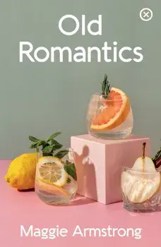 Old Romantics, Paperback/Maggie Armstrong