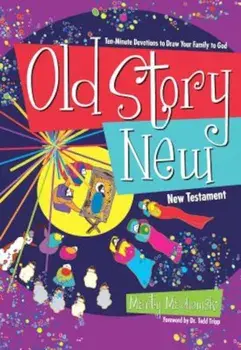 Old Story New: Ten-Minute Devotions to Draw Your Family to God, Paperback/Martin Machowski