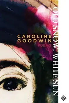 Old Sun, White Snow, Paperback/Caroline Goodwin