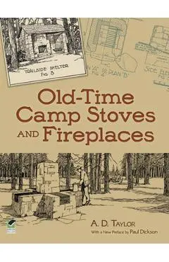 Old-Time Camp Stoves and Fireplaces - A. D. Taylor