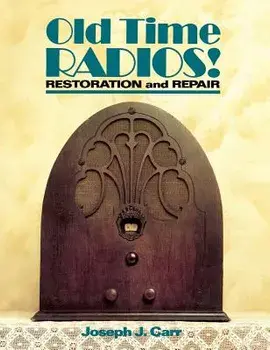 Old Time Radios Restoration & Repair, Hardcover/John Carr