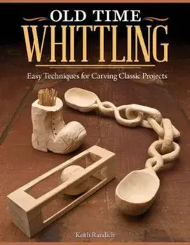 Old Time Whittling, Paperback/Keith Randich