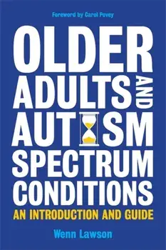 Older Adults and Autism Spectrum Conditions. An Introduction and Guide, Paperback/Wenn B. Lawson