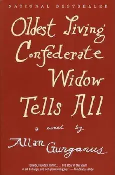 Oldest Living Confederate Widow Tells All, Paperback/Allan Gurganus
