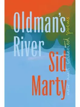 Oldman's River. New and Collected Poems, Paperback/Sid Marty