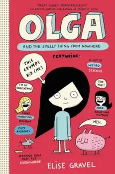 Olga and the Smelly Thing from Nowhere, Hardcover/Elise Gravel
