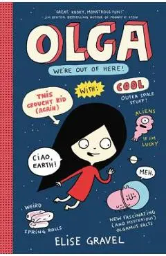 Olga: We're Out of Here! - Elise Gravel