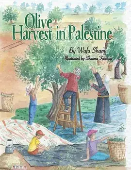 Olive Harvest in Palestine: A story of childhood memories, Paperback/Shaima Farouki