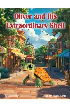 Oliver and His Extraordinary Shell - Lollie Brock