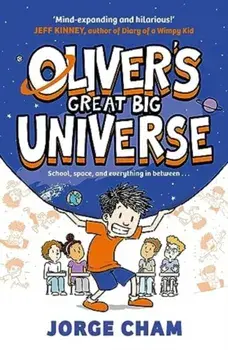 Oliver's Great Big Universe. the laugh-out-loud new illustrated series about school, space and everything in between!, Paperback/Jorge Cham