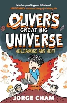 Oliver's Great Big Universe: Volcanoes are Hot!. A Times Children's Book of the Week, Hardback/Jorge Cham