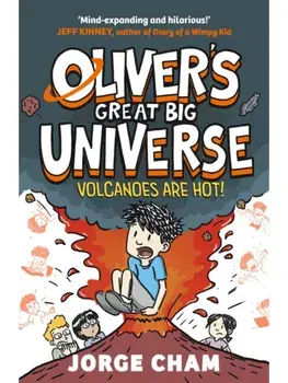 Oliver's Great Big Universe: Volcanoes are Hot!. A Times Children's Book of the Week, Paperback/Jorge Cham