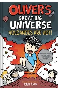 Oliver's Great Big Universe: Volcanoes Are Hot! (Oliver's Great Big Universe #2) - Jorge Cham